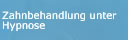 Zahnbehamdling unter Hypnose
